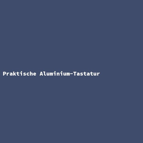 Praktische Aluminium-Tastatur