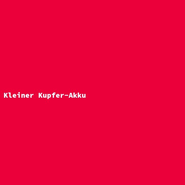 Kleiner Kupfer-Akku