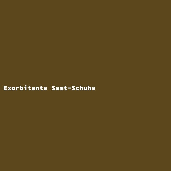 Exorbitante Samt-Schuhe