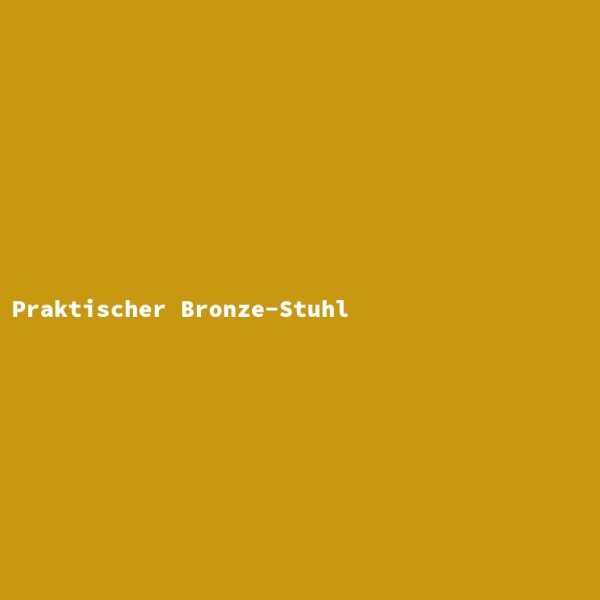 Praktischer Bronze-Stuhl