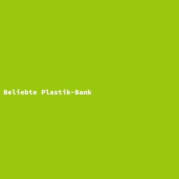 Beliebte Plastik-Bank