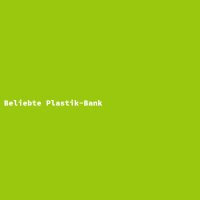Beliebte Plastik-Bank