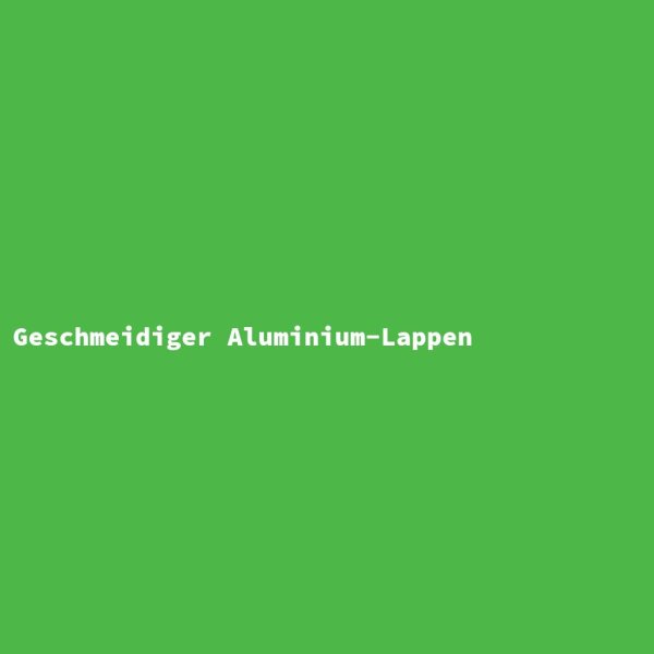 Geschmeidiger Aluminium-Lappen