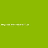 Elegante Plutonium-Brille