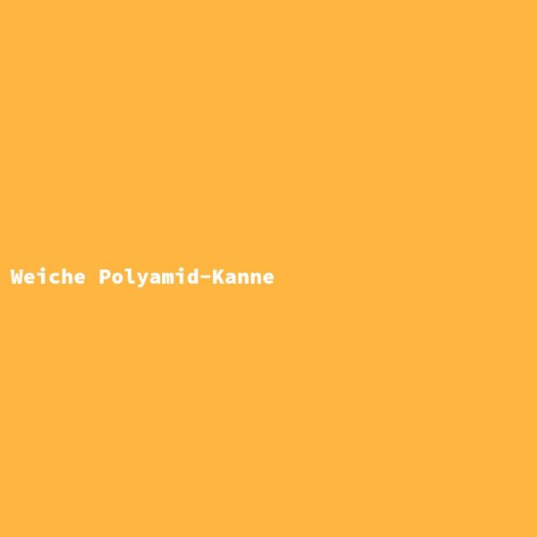 Weiche Polyamid-Kanne