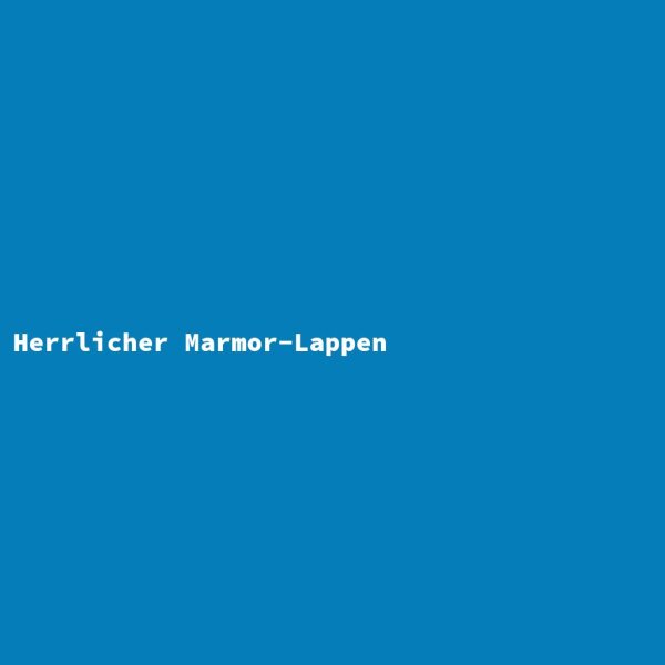 Herrlicher Marmor-Lappen