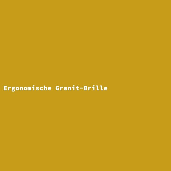 Ergonomische Granit-Brille