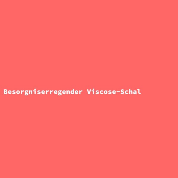 Besorgniserregender Viscose-Schal