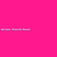 Weiches Plastik-Messer
