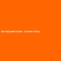 Aerodynamic Linen Glass