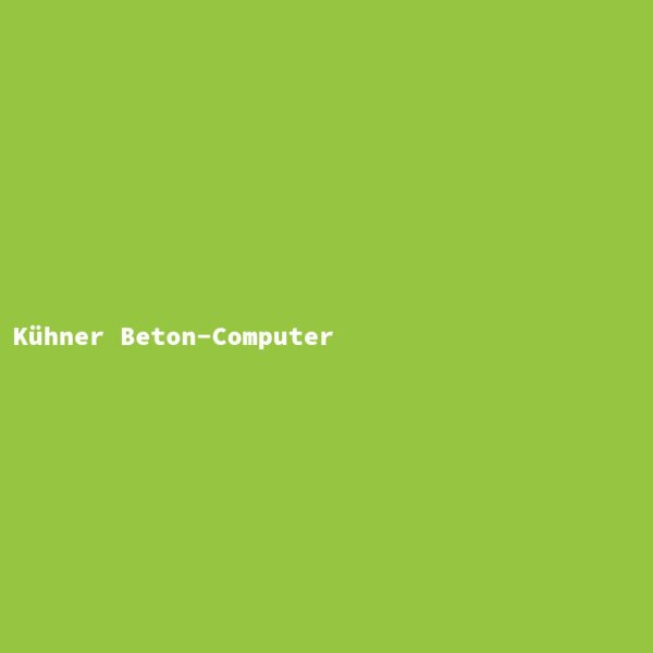 K&uuml;hner Beton-Computer