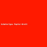 Schmieriges Papier-Brett