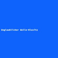 Unglaublicher Wolle-Klositz