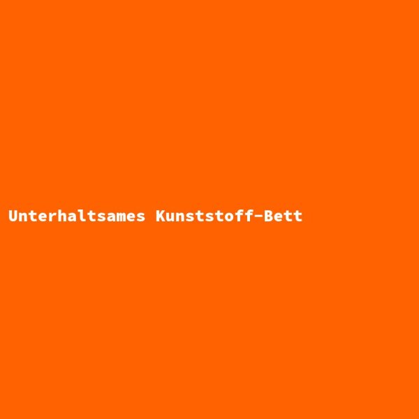 Unterhaltsames Kunststoff-Bett