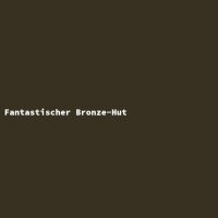 Fantastischer Bronze-Hut