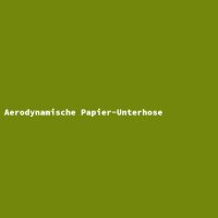 Aerodynamische Papier-Unterhose