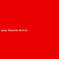 Gute Plastik-Brille
