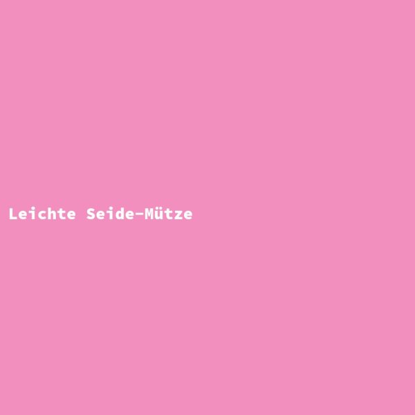 Leichte Seide-M&uuml;tze