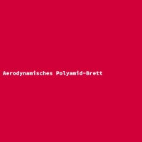Aerodynamisches Polyamid-Brett